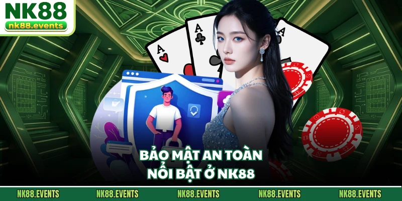 Bảo mật an toàn nổi bật ở NK88